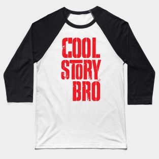 COOL STORY BRO by Tai's Tees Baseball T-Shirt